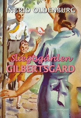 Slægtsgården Gilbertsgård af Ingrid Oldenburg