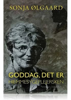 Goddag, det er hjemmesygeplejersken af Sonja Ølgaard