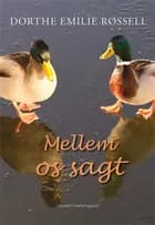 Mellem os sagt af Dorthe Emilie Røssell