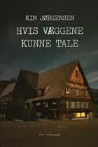 Hvis væggene kunne tale af Kim Jørgensen