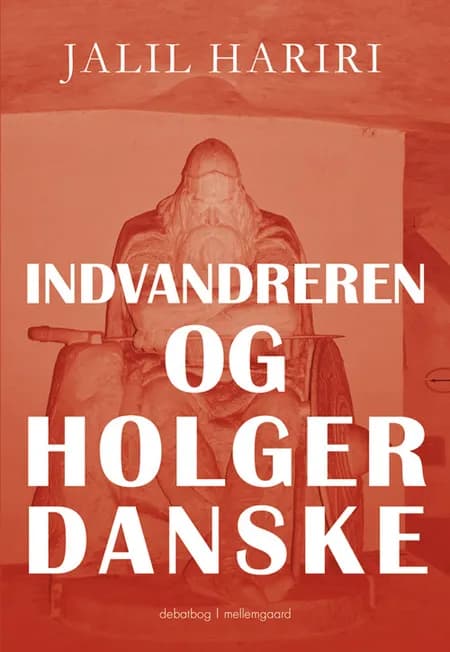 Indvandreren og Holger Danske af Jalil Hariri