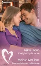 Kærlighed i polarnatten/Drømmedate med millionæren af Nikki Logan og Melissa McClone