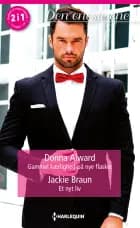 Gammel kærlighed på nye flasker/Et nyt liv af Donna Alward og Jackie Braun