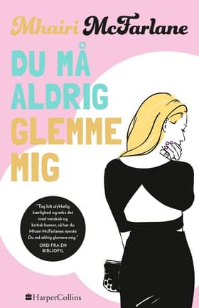 Du må aldrig glemme mig af Mhairi McFarlane