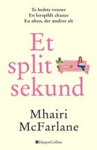 Et splitsekund af Mhairi McFarlane