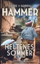 Heltenes sommer af Lotte Hammer og Søren Hammer