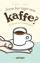 Hvem har taget min kaffe? af Tomas Lykke