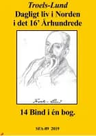 Dagligt liv i norden i det 16' århundrede af Troels Frederik Troels-Lund
