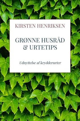 Grønne Husråd & Urtetips af Kirsten Henriksen