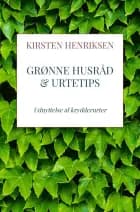 Grønne Husråd & Urtetips af Kirsten Henriksen