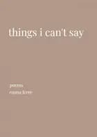 things i can't say