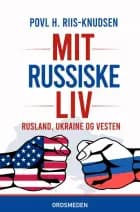 MIT RUSSISKE LIV af Povl H. Riis-Knudsen
