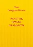Praktisk spansk grammatik af Claus Drengsted-Nielsen