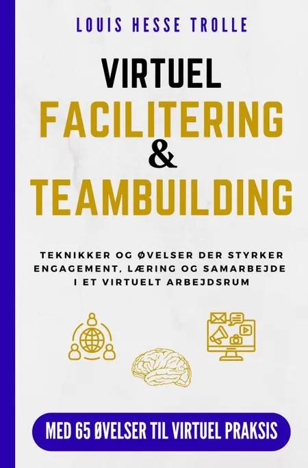 Virtuel Facilitering & Teambuilding af Louis Hesse Trolle