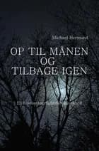 OP TIL MÅNEN OG TILBAGE IGEN af Michael Hermund