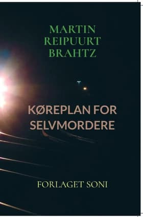 KØREPLAN FOR SELVMORDERE af Martin Reipuurt Brahtz
