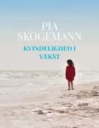 Kvindelighed i vækst af Pia Skogemann