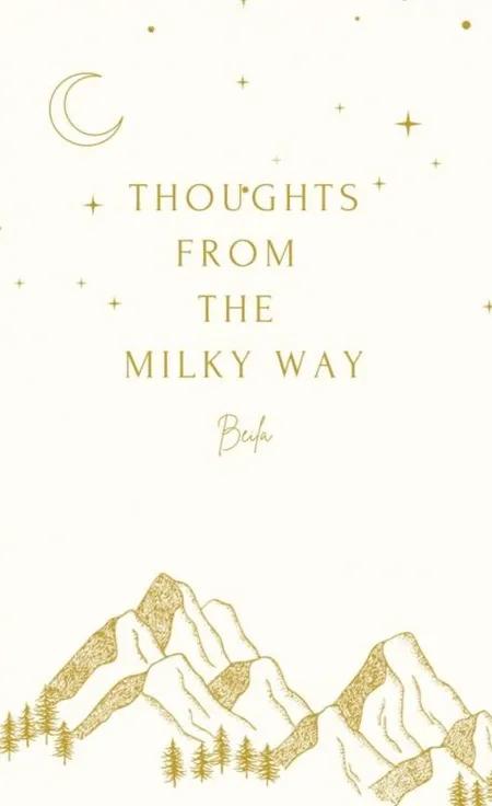 THOUGHTS FROM THE MILKY WAY af Beila Nyberg