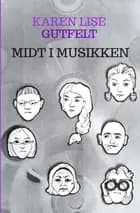 Midt i Musikken af Karen Lise Gutfelt