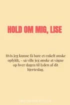 Hold om mig, Lise