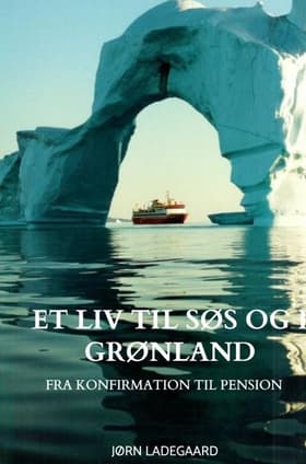 Et Liv til Søs og i Grønland af Jørn Ladegaard