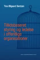 Tillidsbaseret styring og ledelse i offentlige organisationer af Tina Øllgaard Bentzen