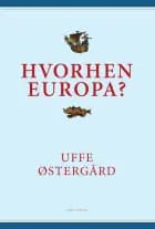 Hvorhen Europa? af Uffe Østergård