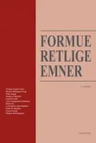 Formueretlige emner af Torsten Iversen, Morten Midtgaard Fogt, Helle Isager, Susanne Karstoft, Susanne Kier, Lars Hedegaard Kristensen, Birgit Liin, Lars Henrik Gam Madsen, Palle Bo Madsen, Claus Rohde og Kasper Steensgaard
