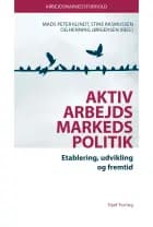 Aktiv arbejdsmarkedspolitik af Mads Peter Klindt, Stine Jørgensen og Henning Rasmussen