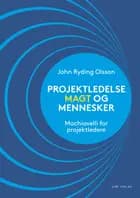 Projektledelse, magt og mennesker af John Ryding Olsson