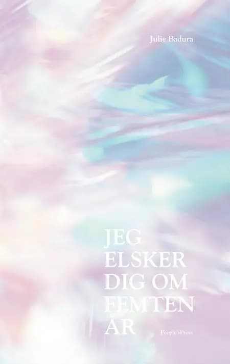 Jeg elsker dig om femten år af Julie Badura