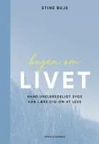 BOGEN OM LIVET af Stine Buje