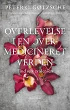 Overlevelse i en overmedicineret verden af Peter C. Gøtzsche