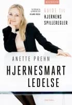 Hjernesmart ledelse - guide til hjernens spilleregler af Anette Prehn