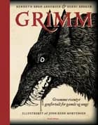 Grimm - grumme eventyr genfortalt for gamle og unge af Kenneth Bøgh Andersen og Benni Bødker