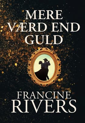 Mere værd end guld af Francine Rivers