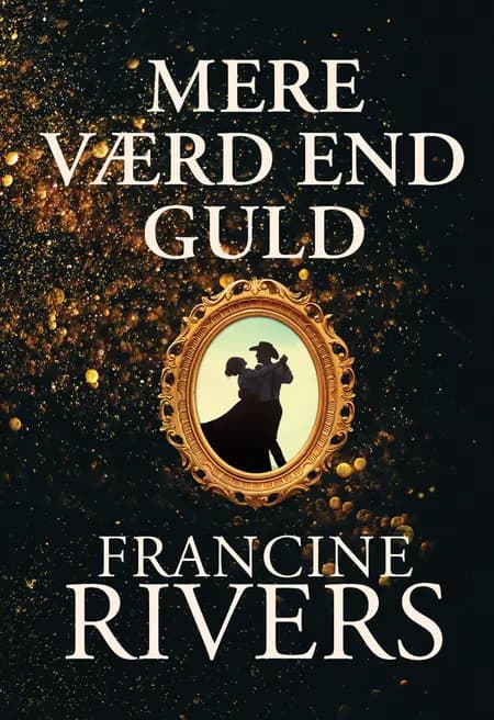 Mere værd end guld af Francine Rivers