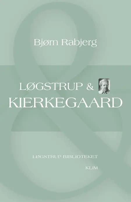 Løgstrup & Kierkegaard af Bjørn Rabjerg