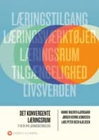 Det konvergente læringsrum af Hanne Wacher Kjærgaard, Lars Peter Bech Kjeldsen og Jørgen Bering Asmussen