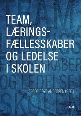 Team, læringsfællesskaber og ledelse af Frode Boye Andersen (red.)
