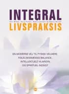 Integral livspraksis af Ken Wilber, Terry Patten, Adam Leonard og Marco Morelli