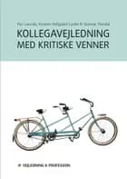 Kollegavejledning med kritiske venner af Per Lauvås, Gunnar Handal og Kirsten Hofgaard Lycke