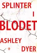 Splinter i blodet af Ashley Dyer