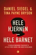 Hele hjernen – hele barnet af Daniel J. Siegel og Tina Payne Bryson