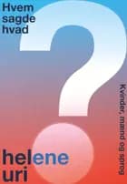 Hvem sagde hvad? af Helene Uri