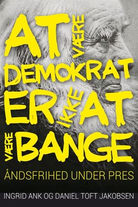 At være demokrat er ikke at være bange af Ingrid Ank