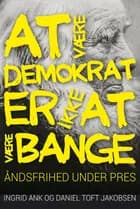 At være demokrat er ikke at være bange