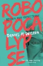 Robopocalypse af Daniel H. Wilson