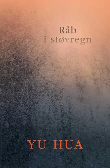 Råb i støvregn af Yu Hua