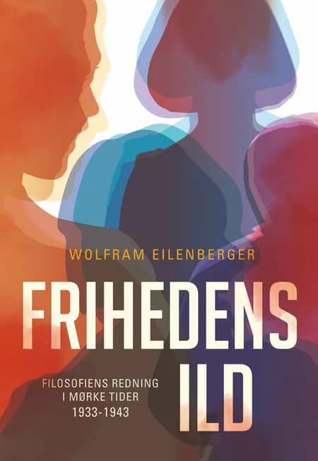 Frihedens ild af Wolfram Eilenberger
